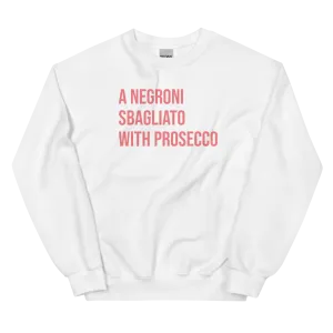 A Negroni Sbagliato With Prosecco Sweatshirt