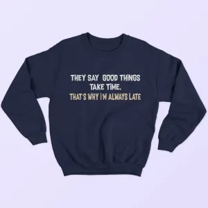 I'm Always Late Sweatshirt