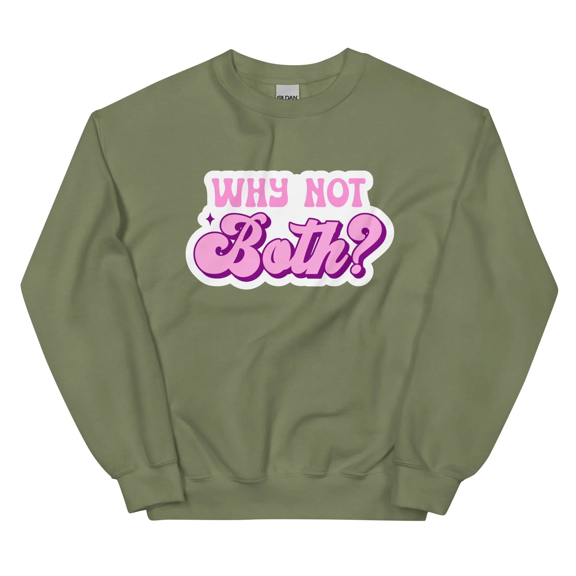 WHY NOT BOTH Unisex Sweat Shirt