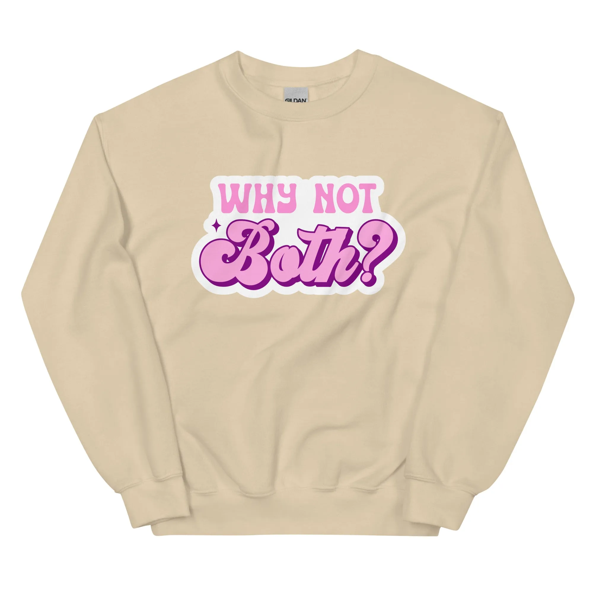 WHY NOT BOTH Unisex Sweat Shirt