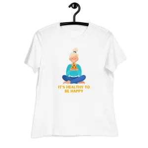 Women's Relaxed Soft & Smooth Premium Quality T-Shirt It's Healthy To Be Happy Design by IOBI Original Apparel